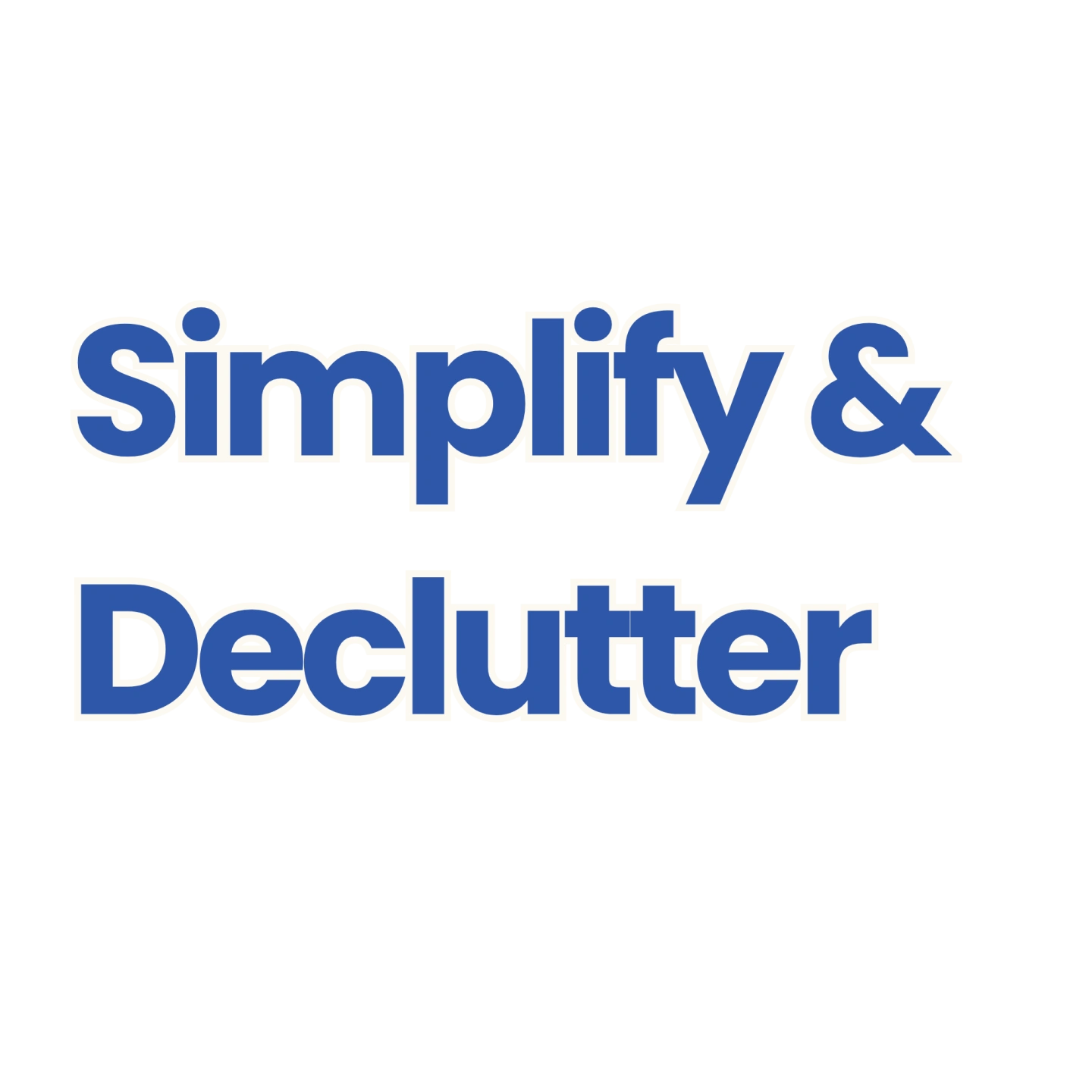 Simplify & Declutter
