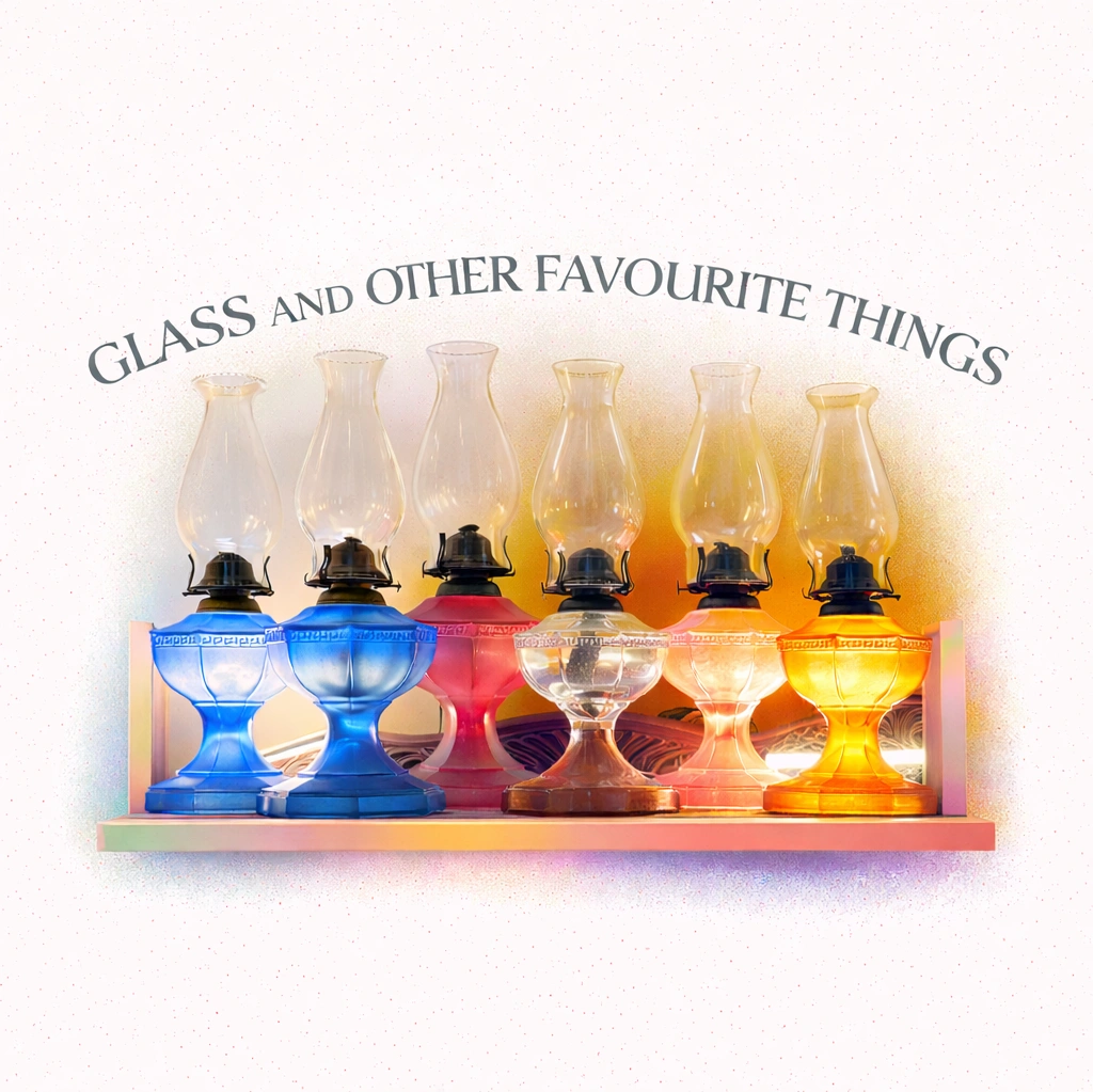 Glass and Other Favourtie Things