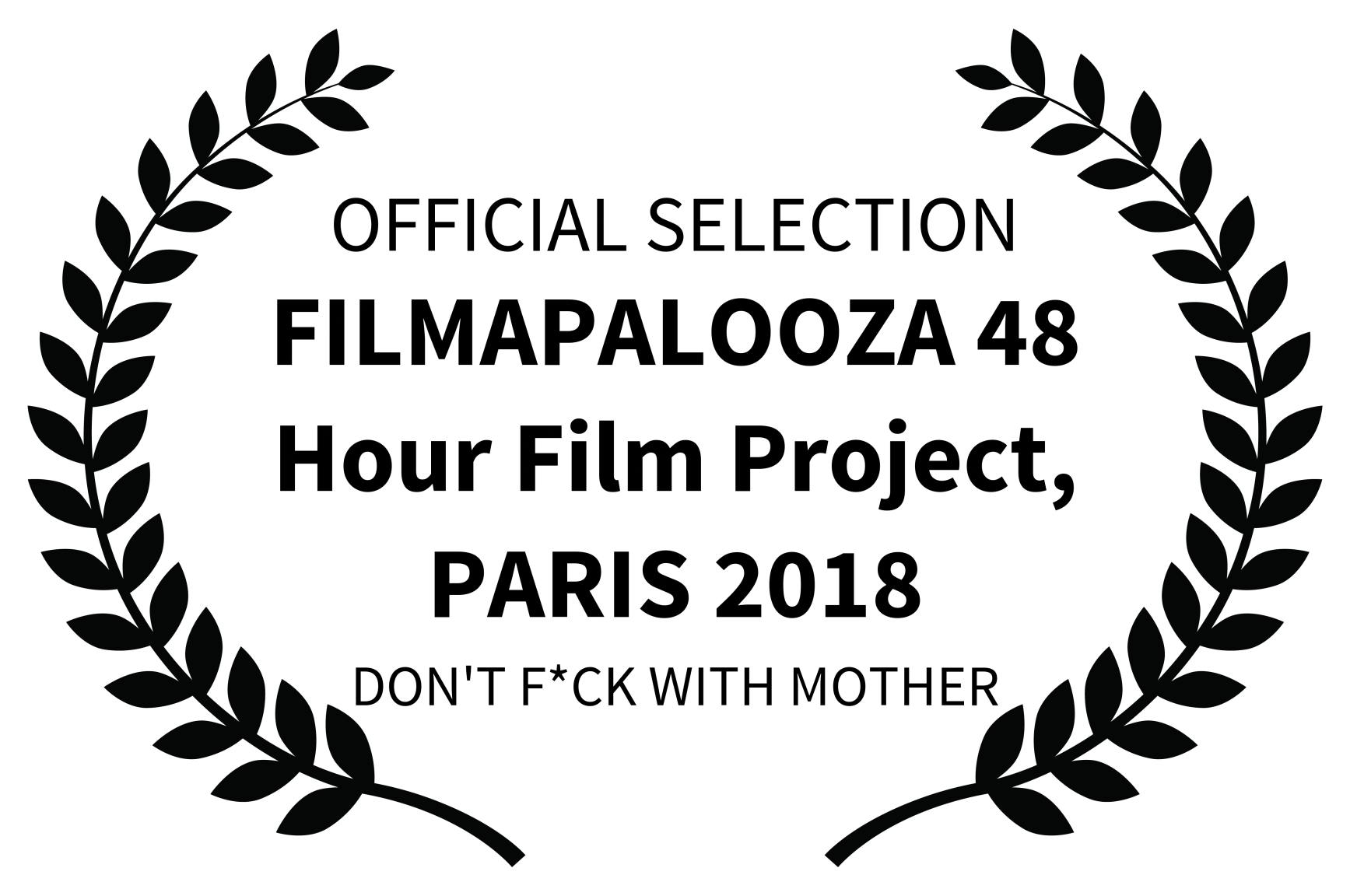 OFFICIAL SELECTION - FILMAPALOOZA 48 Hour Film Project PARIS 2018 - DONT FCK WITH MOTHER.png